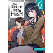 The Dangers in My Heart: The Dangers in My Heart Vol. 6 (Series #6) (Paperback)