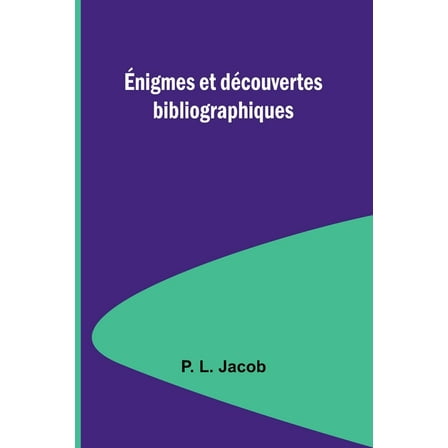 Ãnigmes et dÃ©couvertes bibliographiques, (Paperback)