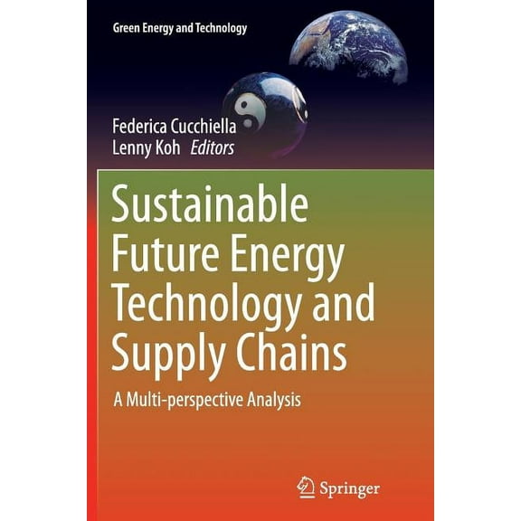 Green Energy and Technology Sustainable Future Energy Technology and Supply Chains: A Multi-Perspective Analysis, (Paperback)
