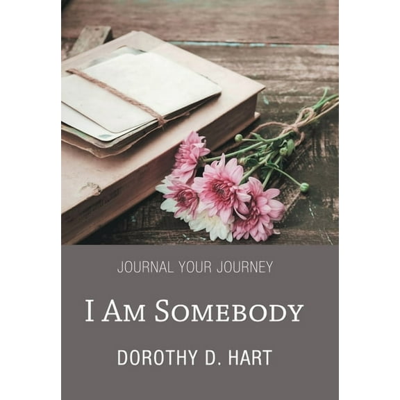 I Am Somebody: Journal Your Journey (Hardcover)