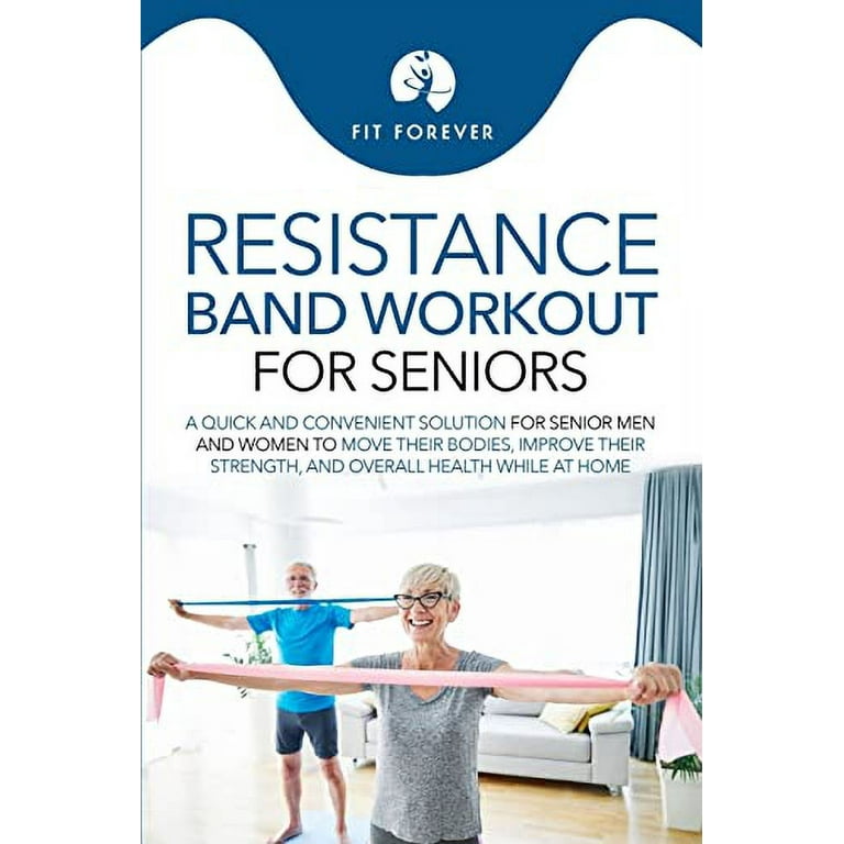 Resistance Band Workout for Seniors: A Quick and Convenient