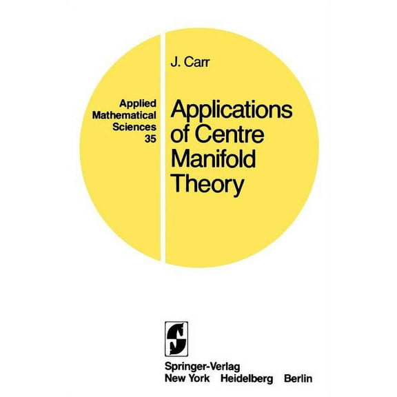 Applied Mathematical Sciences Applications of Centre Manifold Theory, Book 35, (Paperback)