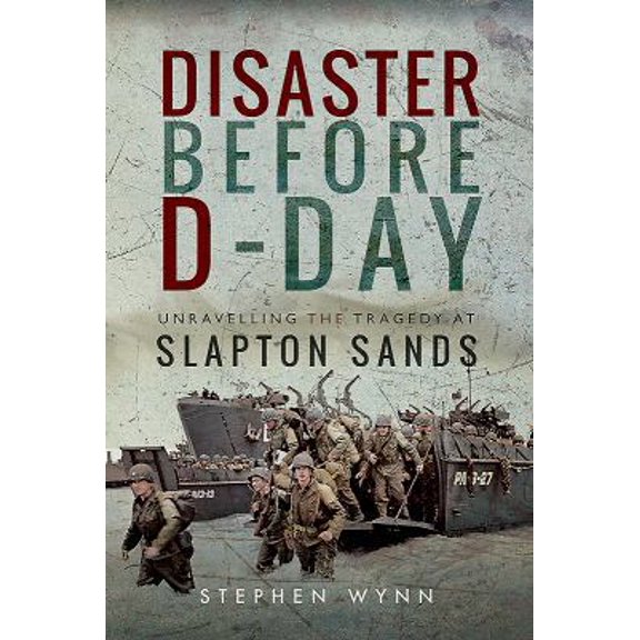 Pre-Owned Disaster Before D-Day: Unravelling the Tragedy at Slapton Sands (Hardcover) 1526735113 9781526735119