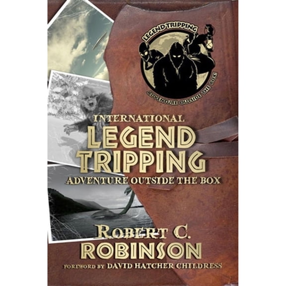 Pre-Owned International Legend Tripping: Adventure Outside the Box (Paperback) 1948803275 9781948803274