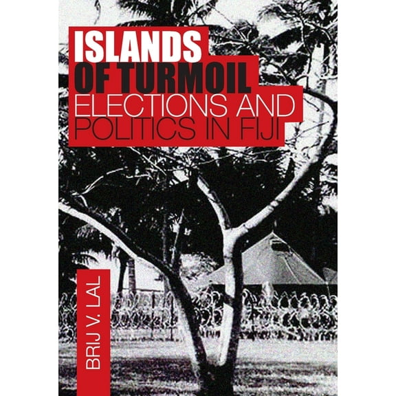 Islands of Turmoil: Elections and Politics in Fiji, (Paperback)