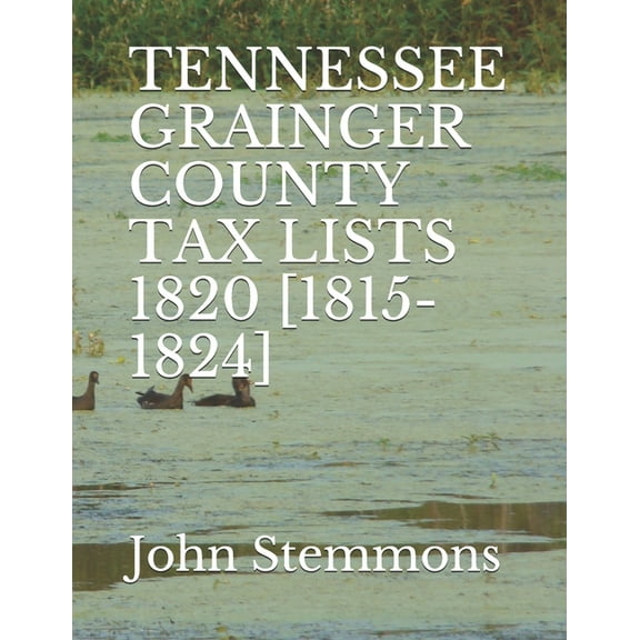 Tennessee Grainger County Tax Lists 1820 [1815-1824] (Paperback)