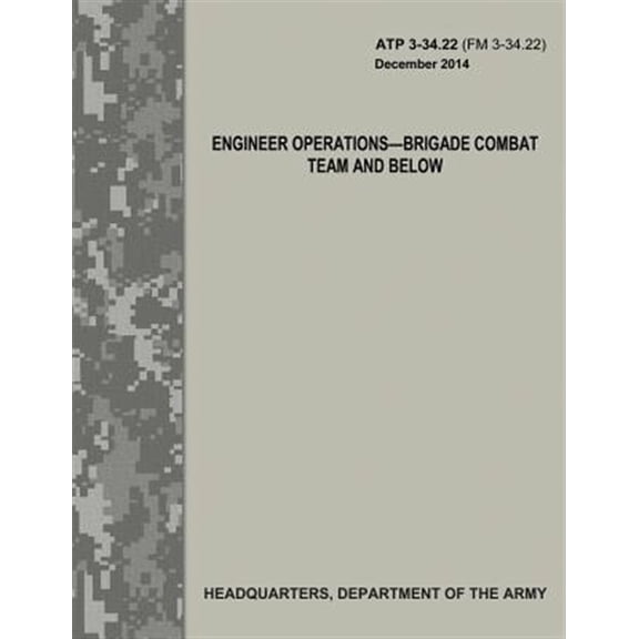 Pre-Owned Engineer Operations : Brigade Combat Team and Below Atp 3-34.22 / Fm 3-34.22