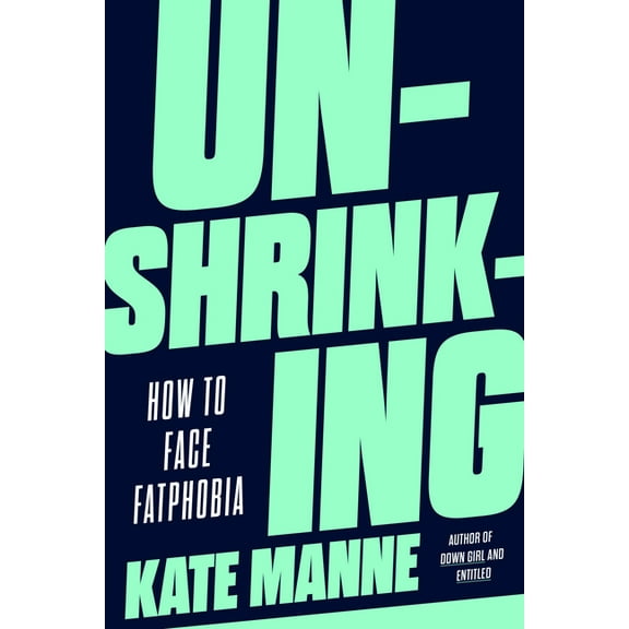 Unshrinking: How to Face Fatphobia, (Hardcover)