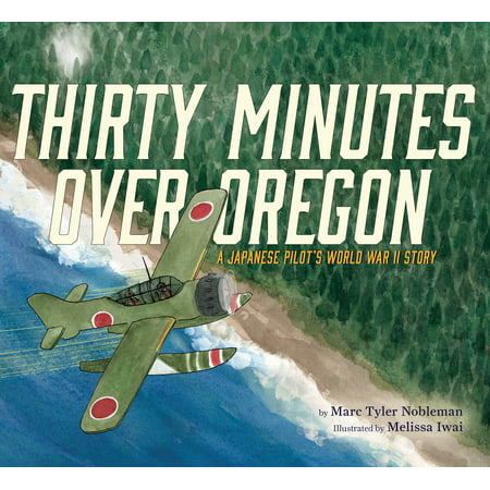 Thirty Minutes Over Oregon: A Japanese Pilot's World War II Story (Best 2 Minute Speech)