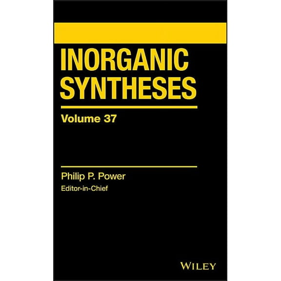 Inorganic Syntheses: Inorganic Syntheses, Volume 37 (Hardcover)