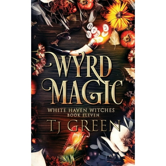 White Haven Witches Wyrd Magic: Paranormal Witch Mysteries, Book 11, (Paperback)