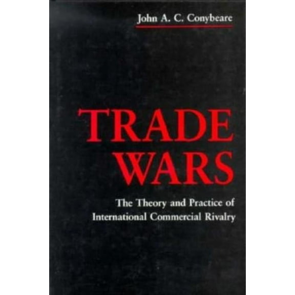 Political Economy of International Chang Trade Wars: The Theory and Practice of International Commercial Rivalry, (Hardcover)