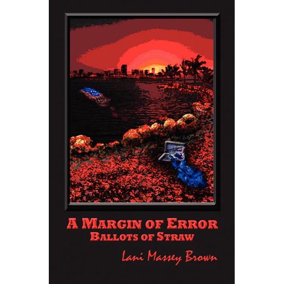 A Margin of Error: Ballots of Straw  Paperback  Lani Massey Brown