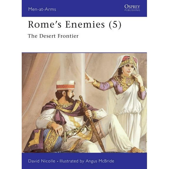 Men-at-Arms: Rome's Enemies (5) : The Desert Frontier (Series #243) (Paperback)