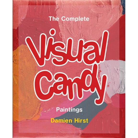 Damien Hirst: The Complete Visual Candy Paintings, (Paperback)