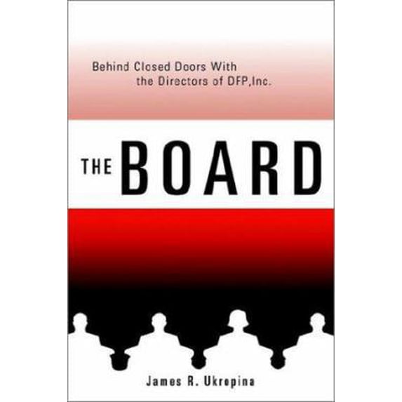 Pre-Owned The Board Behind Closed Doors with: The Directors of DFP, Inc. (Hardcover) 1403382565 9781403382566