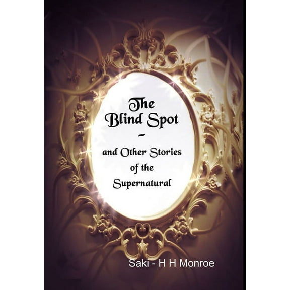The Blind Spot and Other Stories of the Supernatural, (Hardcover)