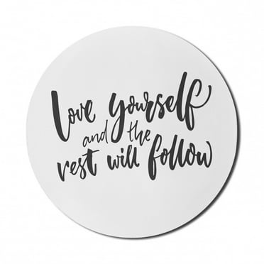 Saying Mouse Pad for Computers, Love Yourself and the Rest Will Follow Phrase Wisdom Words, Round Non-Slip Thick Rubber Modern Gaming Mousepad, 8" Round, Charcoal Grey White, by Ambesonne