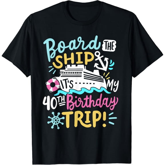 Exquisite and comfortable-Board The Ship It's My 40th Birthday Trip Cruise Vacation T-Shirt