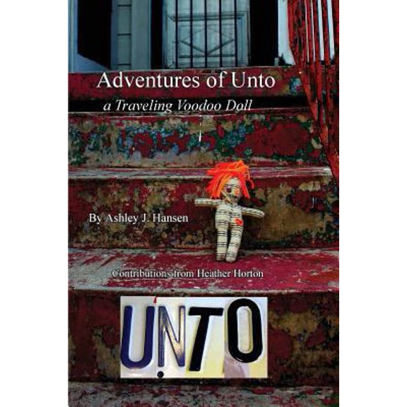 Pre-Owned Adventures of Unto: a traveling voodoo doll (Paperback) 0991421132 9780991421138