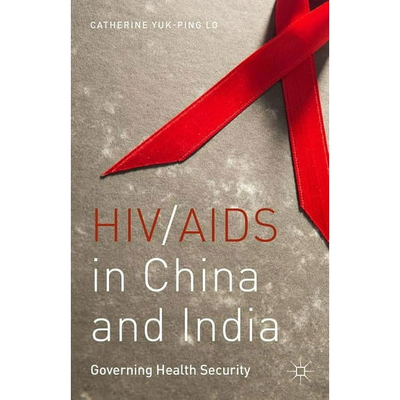 HIV/AIDS in China and India: Governing Health Security, (Hardcover)
