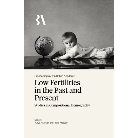 Proceedings of the British Academy Low Fertilities in the Past and Present, Book 284, (Hardcover)