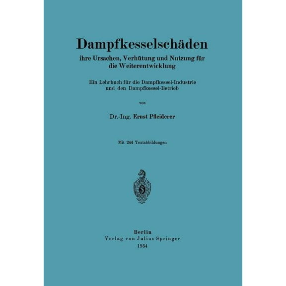 Dampfkesselschäden Ihre Ursachen, Verhütung Und Nutzung Für Die Weiterentwicklung: Ein Lehrbuch Für Die Dampfkessel-Indu, (Paperback)