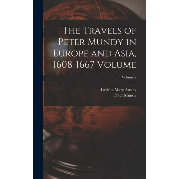 The Travels of Peter Mundy in Europe and Asia, 1608-1667 Volume; Volume 2 (Hardcover)