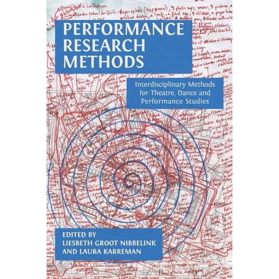 Performance Research Methods: Interdisciplinary Methods for Theatre, Dance and Performance Studies, (Paperback)