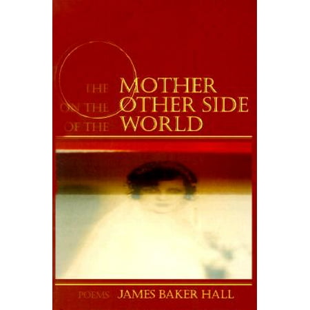The Mother on the Other Side of the World : Poems (Best Mother In The World Poems)