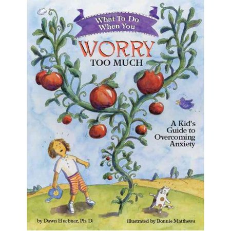 What to Do When You Worry Too Much: A Kid's Guide to Overcoming Anxiety