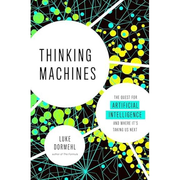 Pre-Owned Thinking Machines: The Quest for Artificial Intelligence--And Where It's Taking Us Next (Paperback) 0143130587 9780143130581