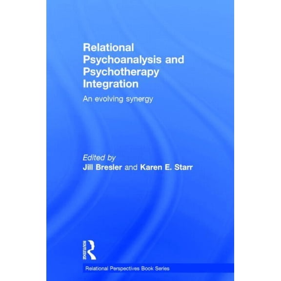 Relational Perspectives Book Relational Psychoanalysis and Psychotherapy Integration: An Evolving Synergy, (Hardcover)
