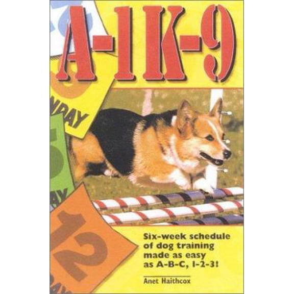 Pre-Owned A-1 K-9: A Six-Week Schedule of Dog Training Made As Easy As A-B-C 1-2-3 (Paperback) 0944875769 9780944875766