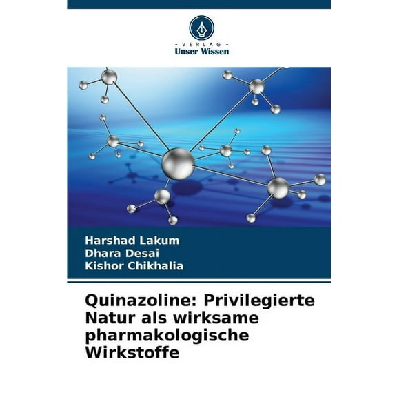 Quinazoline: Privilegierte Natur als wirksame pharmakologische Wirkstoffe, (Paperback)