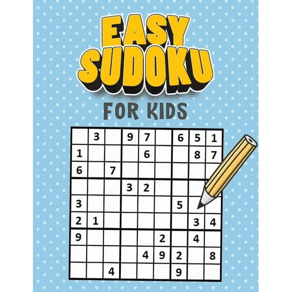Easy Sudoku for Kids: 100  Sudoku Puzzles From Beginner to Advanced Activities Books With Solutions