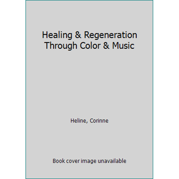 Pre-Owned Healing and Regeneration Through Color and Music (Paperback) 0875165125 9780875165127