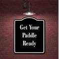 thumbnail image 2 of Get Your Paddle Ready BLACK Aluminum Composite Sign 15''x18'', 2 of 9