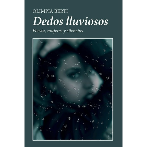 Dedos lluviosos: poesía, mujeres y silencios (Paperback)