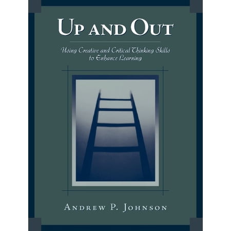 Pre-Owned Up and Out: Using Critical and Creative Thinking Skills to Enhance Learning Paperback