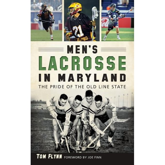 Men's Lacrosse in Maryland: The Pride of the Old Line State, (Hardcover)