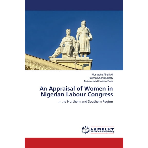 An Appraisal of Women in Nigerian Labour Congress, (Paperback)