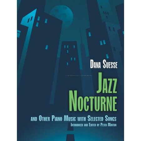 Selected Piano Music - Jazz Nocturne and Other Piano Music with Selected Songs