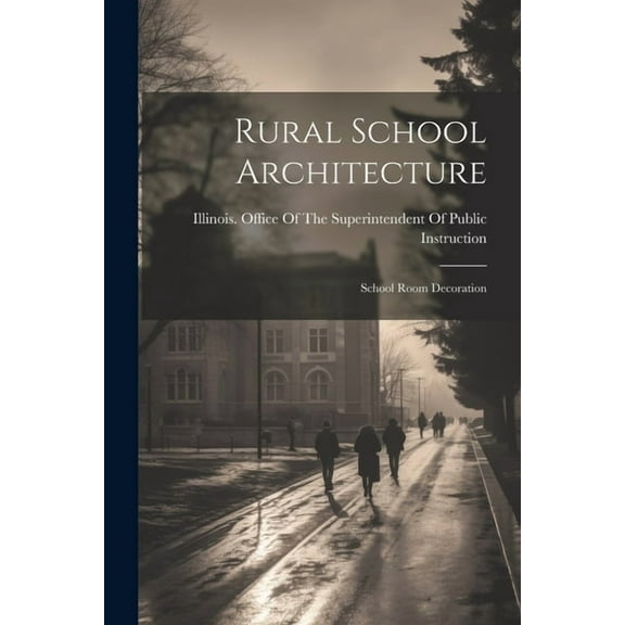 Rural School Architecture: School Room Decoration, (Paperback)