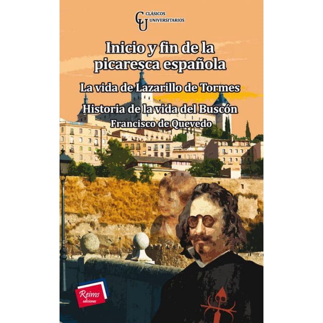 Inicio y fin de la picaresca española La vida de Lazarillo de Tormes Reims Ediciones 9786079250584