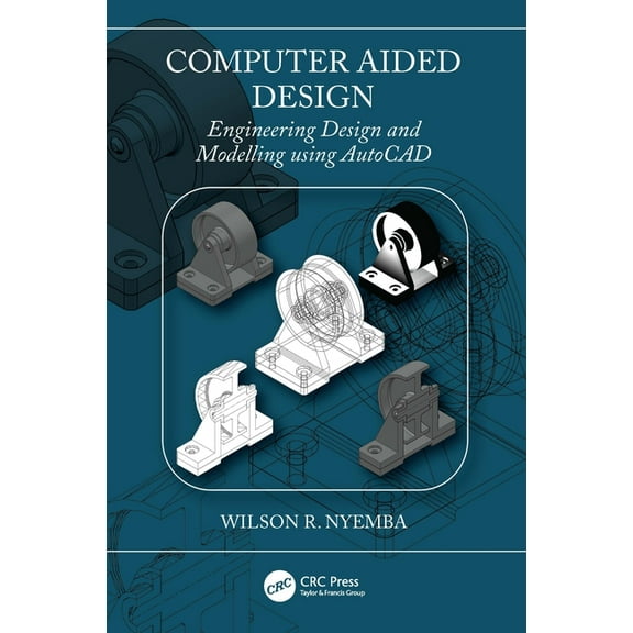 Computer Aided Design: Engineering Design and Modeling using AutoCAD, (Hardcover)