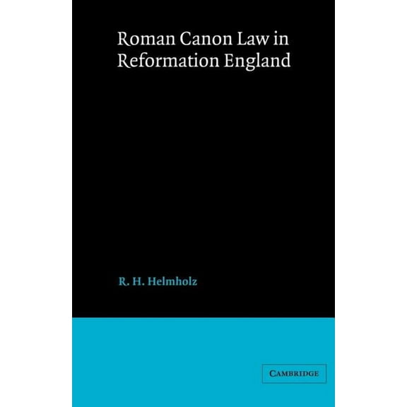 Cambridge Studies in English Legal Histo Roman Canon Law in Reformation England, (Paperback)