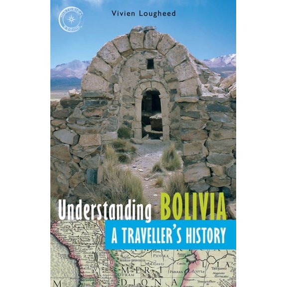 Understanding Bolivia : A Traveller's History - Paperback