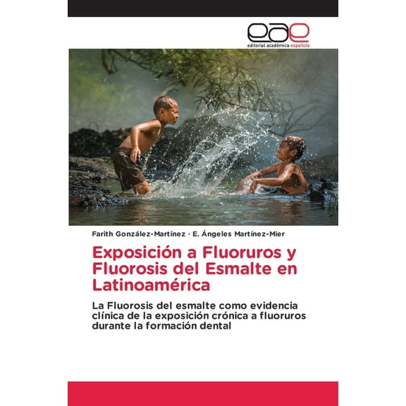 Exposición a Fluoruros y Fluorosis del Esmalte en Latinoamérica, (Paperback)