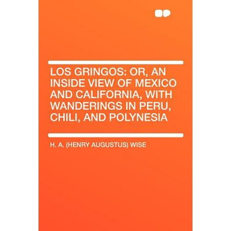 Los Gringos Or An Inside View Of Mexico And California